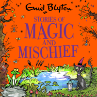 Enid Blyton - Stories of Magic and Mischief artwork