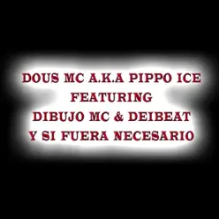 Y Si Fuera Necesario (feat. Dibujo Mc & Deibeat) - Single - Dous Mc Y Si Fuera Necesario (feat. Dibujo Mc & Deibeat) - Single - Dous Mc