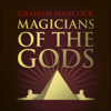 Magicians of the Gods - Graham Hancock