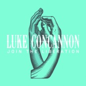 Luke Concannon - Join the Liberation