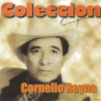 Coleccion Original: Cornelio Reyna - Cornelio Reyna