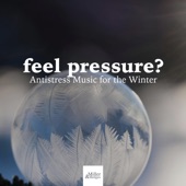 Feel Pressure? - Antistress Music for the Winter, Snow Season, Relaxation, Soothing Nature Sounds artwork