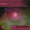 Brave (feat. Sarah Howells) - Single album lyrics, reviews, download