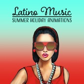 Latino Music: Summer Holiday Animations - Hot Rhythms for Fun, Dance, Fitness, Party, La Vida Loca, Sunny Days artwork