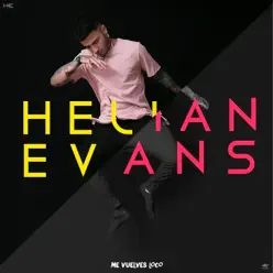 Me Vuelves Loco - Single - Helian Evans Me Vuelves Loco - Single - Helian Evans