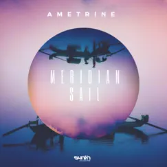 Meridian Sail by Ametrine album reviews, ratings, credits