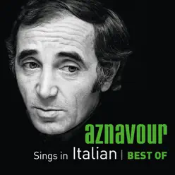 Sings In Italian: Best of Charles Aznavour - Charles Aznavour