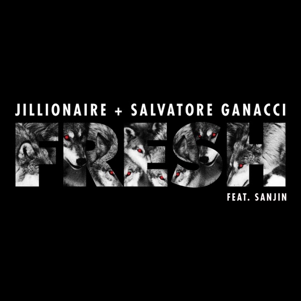 Fresh (feat. Sanjin) - Single - Jillionaire & Salvatore Ganacci