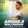 Angreji Wali Madam (Remix) - Single