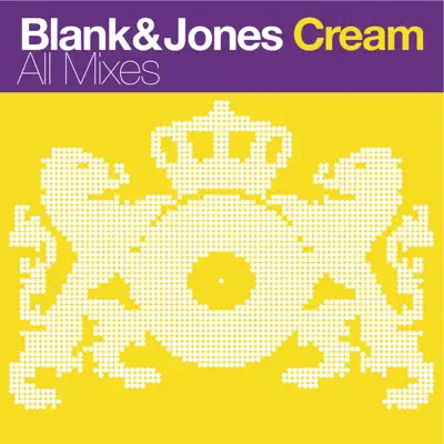 Cream (All Mixes) [Remixes] - Blank & Jones