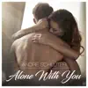 Stream & download Alone with You