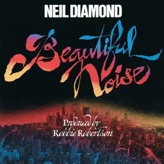 Beautiful Noise by Neil Diamond album reviews, ratings, credits