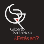 Gilberto Santa Rosa - Estás Ahí