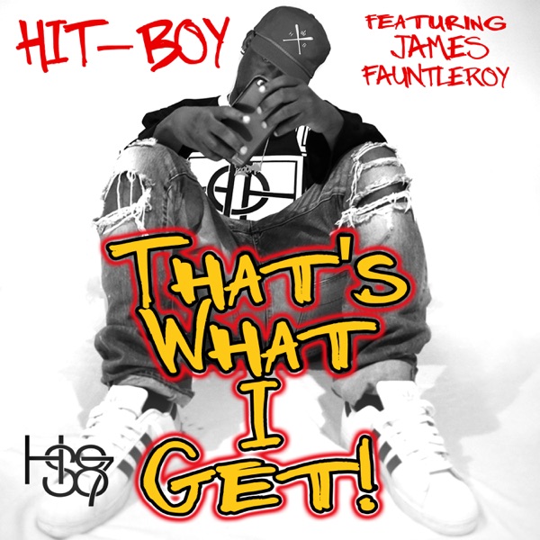 That’s What I Get (feat. James Fauntleroy) - Single - Hit-Boy