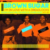 Brown Sugar - I'm In Love With a Dreadlocks