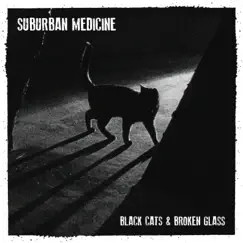 Black Cats & Broken Glass by Suburban Medicine album reviews, ratings, credits