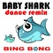 Baby Shark (Dance Remix) - Bing Bong lyrics