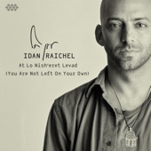 Idan Raichel - At Lo Nish'eret Levad (You Are Not Left On Your Own)