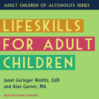 Janet Geringer Woititz EdD & Alan Garner MA - Lifeskills for Adult Children artwork