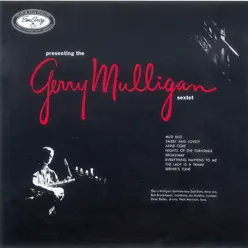 Presenting the Gerry Mulligan Sextet - Gerry Mulligan Presenting the Gerry Mulligan Sextet - Gerry Mulligan