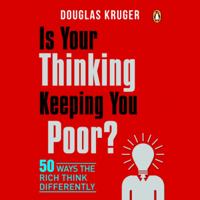 Douglas Kruger - Is Your Thinking Keeping You Poor?: 50 Ways the Rich Think Differently (Unabridged) artwork