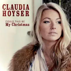 Could This Be My Christmas - Single by Claudia Hoyser album reviews, ratings, credits