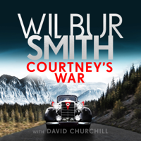 Wilbur Smith & David Churchill - Courtney's War (Unabridged) artwork