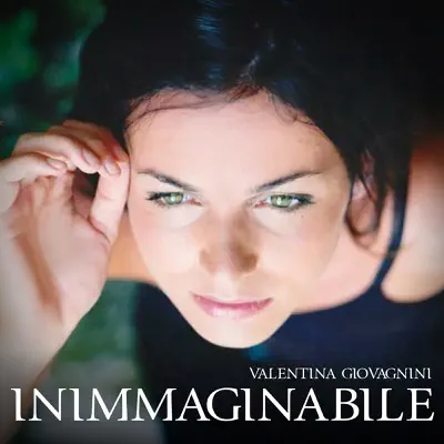 Inimmaginabile - Single - Valentina Giovagnini