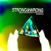 Stream & download Strong and Wrong Remixes - EP