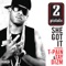 She Got It (feat. T-Pain & Tay Dizm) - 2 Pistols lyrics