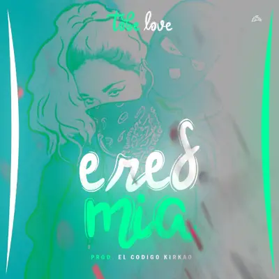 Eres Mia - Single - Tobe Love