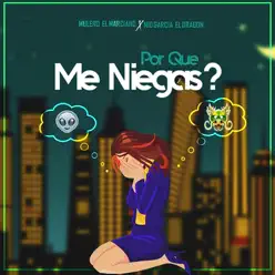 Por Que Me Niegas? - Single - Mulero El Marciano Por Que Me Niegas? - Single - Mulero El Marciano