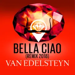 Bella Ciao (Remix 2018) - Single by Van Edelsteyn album reviews, ratings, credits