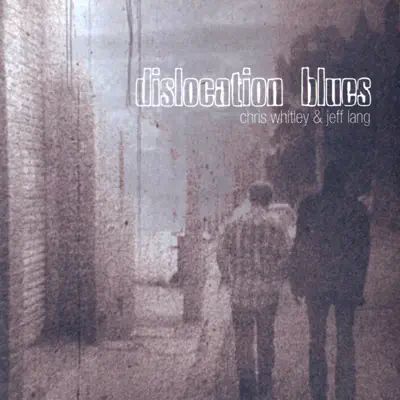 Dislocation Blues - Chris Whitley