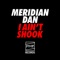 I Ain't Shook - Meridian Dan lyrics