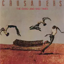 The Good and Bad Times - The Crusaders The Good and Bad Times - The Crusaders