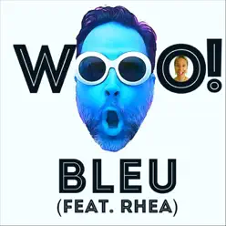 Wooo!! (feat. Rhea) - Single - Bleu Wooo!! (feat. Rhea) - Single - Bleu