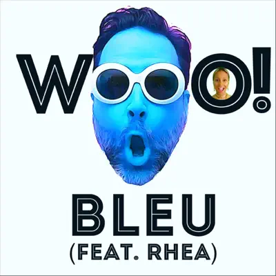 Wooo!! (feat. Rhea) - Single - Bleu