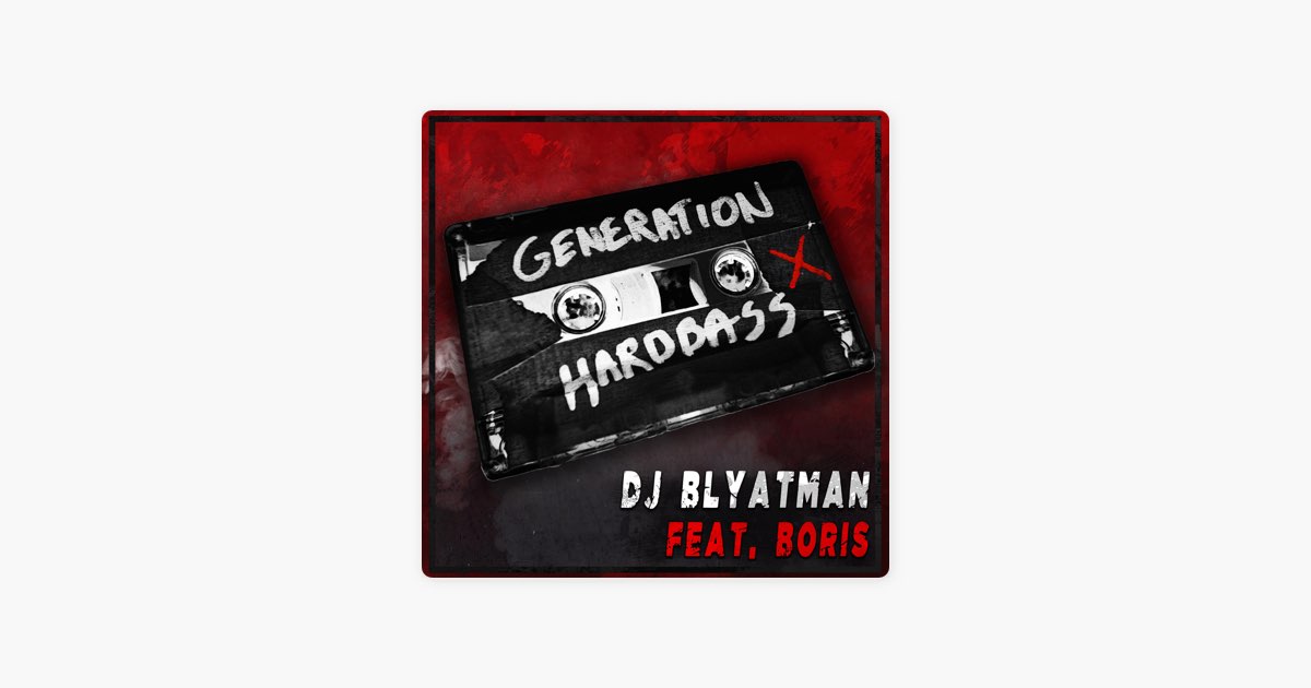Fantastiske smerte lyd Generation Hardbass (feat. Life of Boris) by DJ Blyatman — Song on Apple  Music
