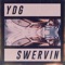 Swervin' - YDG lyrics