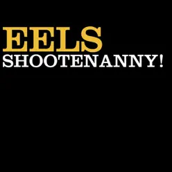 Shootenanny - Eels