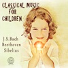 J.S. Bach, Beethoven, Sibelius: Classical Music for Children artwork