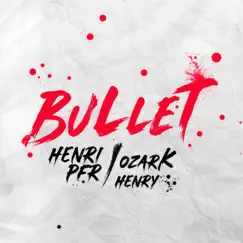 Bullet (feat. Ozark Henry) - Single by Henri PFR album reviews, ratings, credits
