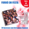 Série Só Forró: Forró em Festa / 20 Sucessos Com Forrozeiros Famosos