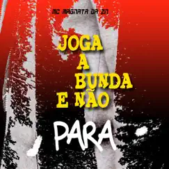 Joga a Bunda e Não Para - Single by Magnata Da zn album reviews, ratings, credits