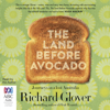 The Land Before Avocado (Unabridged) - Richard Glover
