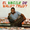 El Vacile de Waldy Trudy