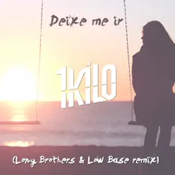 Deixe Me Ir (Long Brothers & Low Base Remix) - Single - 1Kilo