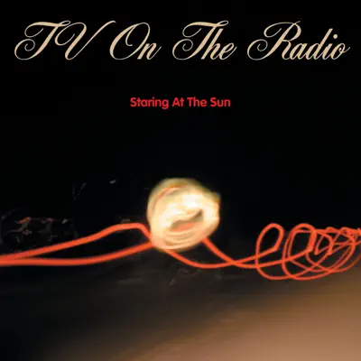 Staring at the Sun - EP - Tv On The Radio