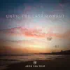 Until the Last Moment - Single album lyrics, reviews, download